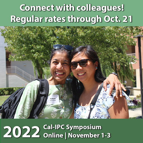 Two women stand with arm across shoulders in a sunny tree-lined courtyard and smile. Overlay text reads Connect with colleagues! Regular rates through Oct 21 2022 Cal-IPC Symposium