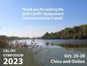 View of a river with plants along each side. Text overlay "Thank you for joining the 2023 Cal-IPC Symposium! Let us know how it went!" Cal-IPC Symposium 2023